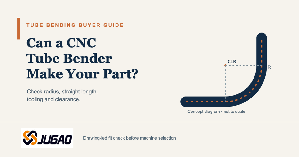 Can a CNC Tube Bender Make Your Part? Check Radius, Straight Length and Tool Clearance